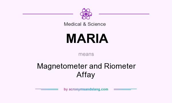 What does MARIA mean? It stands for Magnetometer and Riometer Affay