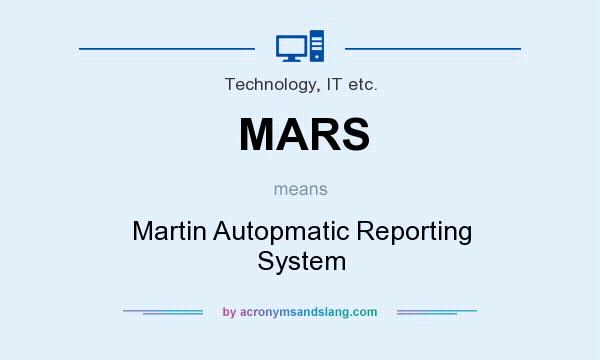 What does MARS mean? It stands for Martin Autopmatic Reporting System