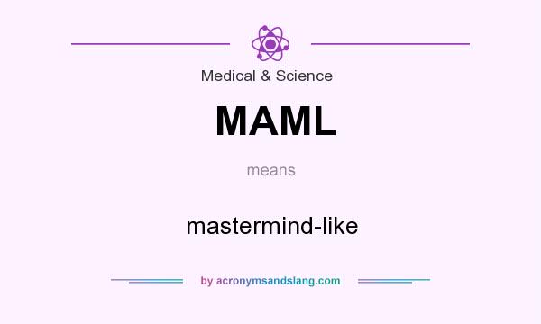 What does MAML mean? It stands for mastermind-like