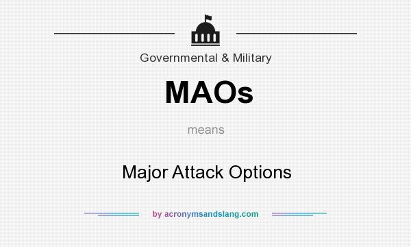 What does MAOs mean? It stands for Major Attack Options