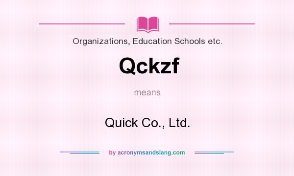 What does Qckzf mean? It stands for Quick Co., Ltd.