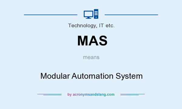 What does MAS mean? It stands for Modular Automation System