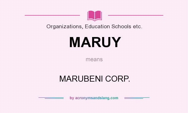 What does MARUY mean? It stands for MARUBENI CORP.