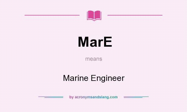 What does MarE mean? It stands for Marine Engineer