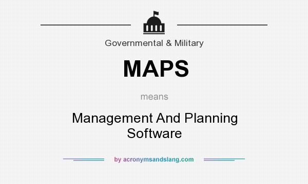 What does MAPS mean? It stands for Management And Planning Software