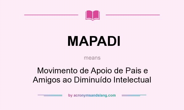 What does MAPADI mean? It stands for Movimento de Apoio de Pais e Amigos ao Diminuído Intelectual
