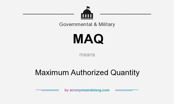 What does MAQ mean? It stands for Maximum Authorized Quantity