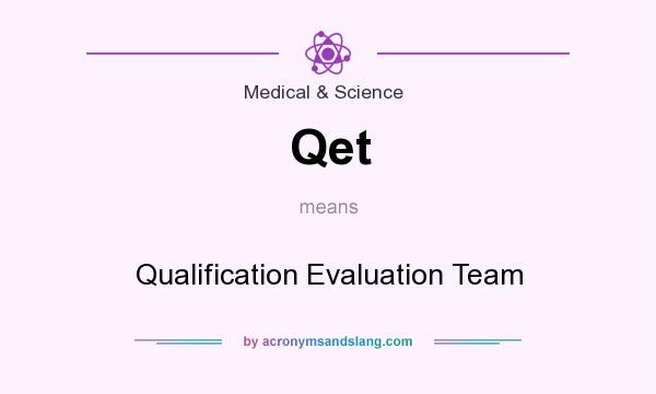 What does Qet mean? It stands for Qualification Evaluation Team