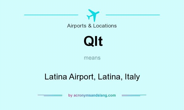 What does Qlt mean? It stands for Latina Airport, Latina, Italy
