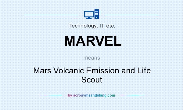 What does MARVEL mean? It stands for Mars Volcanic Emission and Life Scout
