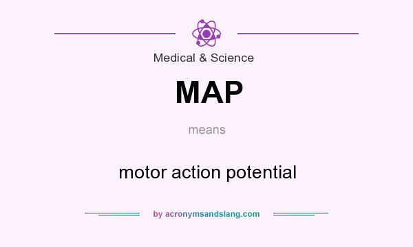 What does MAP mean? It stands for motor action potential