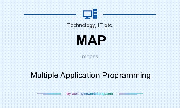 What does MAP mean? It stands for Multiple Application Programming