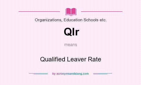 What does Qlr mean? It stands for Qualified Leaver Rate