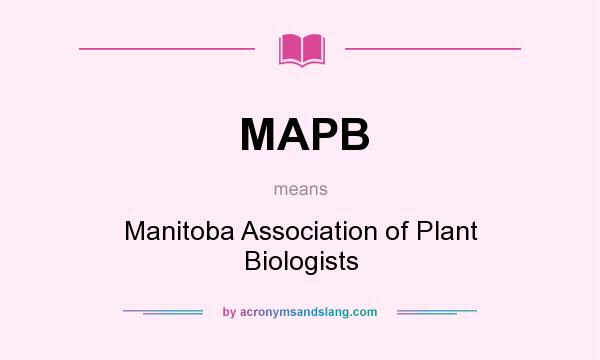 What does MAPB mean? It stands for Manitoba Association of Plant Biologists