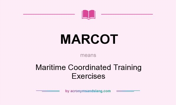 What does MARCOT mean? It stands for Maritime Coordinated Training Exercises
