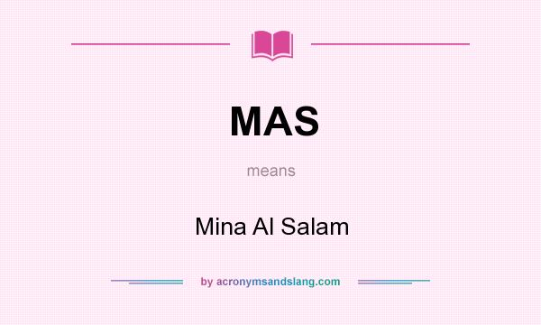 What does MAS mean? It stands for Mina Al Salam