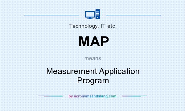 What does MAP mean? It stands for Measurement Application Program