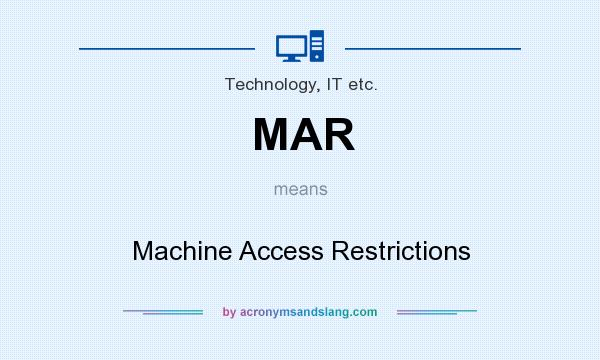 What does MAR mean? It stands for Machine Access Restrictions