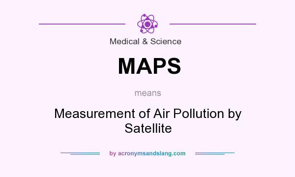 What does MAPS mean? It stands for Measurement of Air Pollution by Satellite