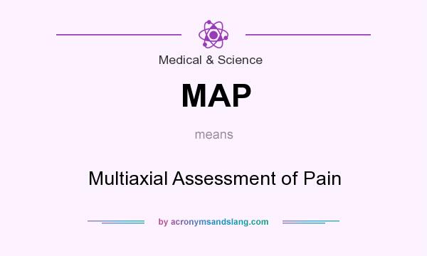 What does MAP mean? It stands for Multiaxial Assessment of Pain