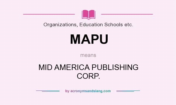 What does MAPU mean? It stands for MID AMERICA PUBLISHING CORP.