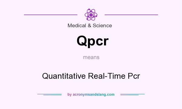 What does Qpcr mean? It stands for Quantitative Real-Time Pcr