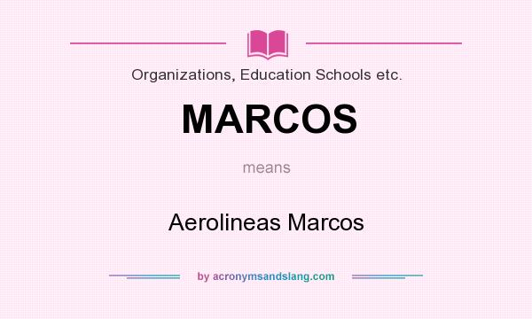What does MARCOS mean? It stands for Aerolineas Marcos