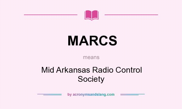 What does MARCS mean? It stands for Mid Arkansas Radio Control Society