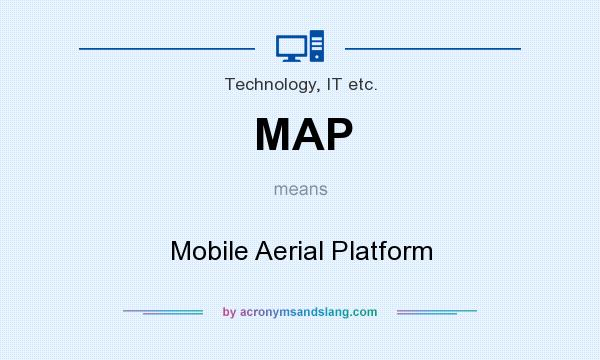 What does MAP mean? It stands for Mobile Aerial Platform