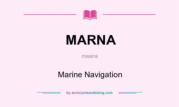 What does MARNA mean? It stands for Marine Navigation