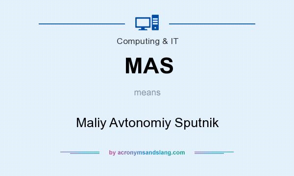 What does MAS mean? It stands for Maliy Avtonomiy Sputnik