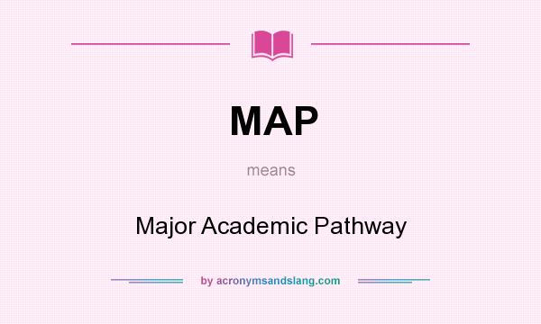 What does MAP mean? It stands for Major Academic Pathway