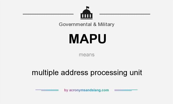 What does MAPU mean? It stands for multiple address processing unit