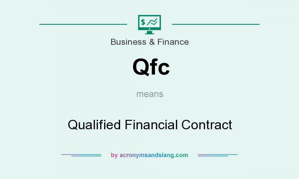 What does Qfc mean? It stands for Qualified Financial Contract