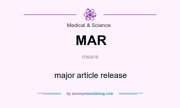 What does MAR mean? It stands for major article release