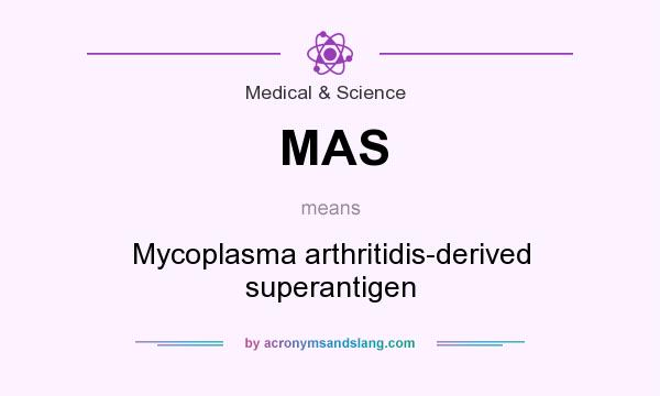 What does MAS mean? It stands for Mycoplasma arthritidis-derived superantigen