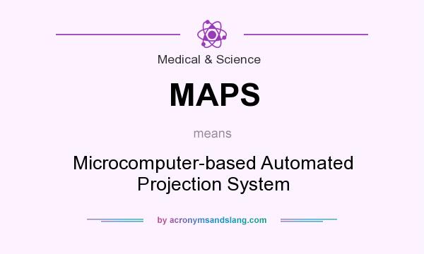 What does MAPS mean? It stands for Microcomputer-based Automated Projection System