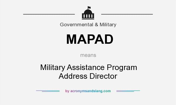 What does MAPAD mean? It stands for Military Assistance Program Address Director