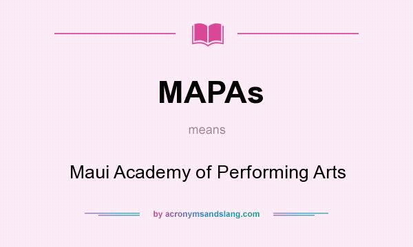 What does MAPAs mean? It stands for Maui Academy of Performing Arts