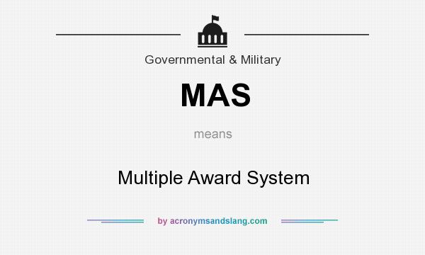 What does MAS mean? It stands for Multiple Award System