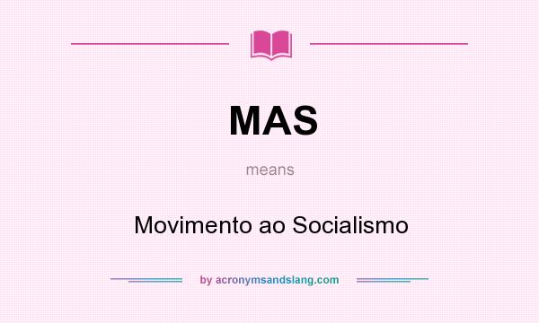 What does MAS mean? It stands for Movimento ao Socialismo
