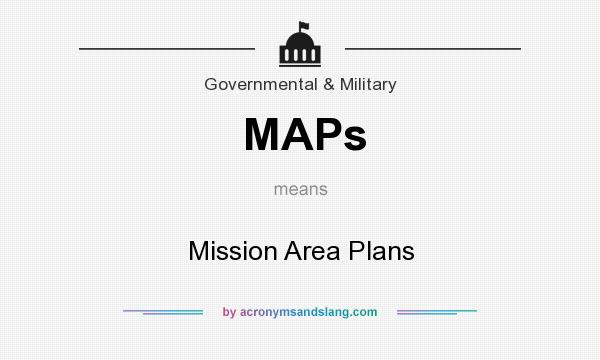 What does MAPs mean? It stands for Mission Area Plans