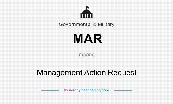 What does MAR mean? It stands for Management Action Request