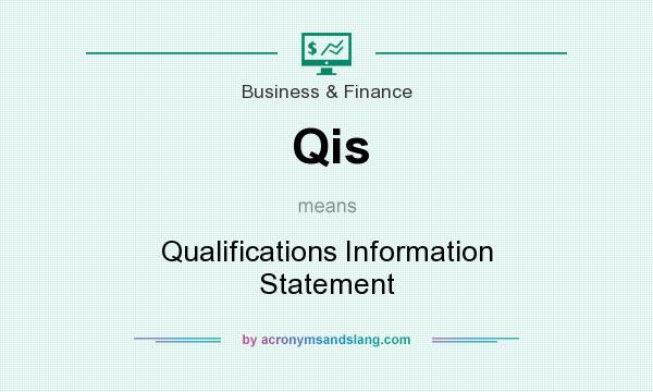 What does Qis mean? It stands for Qualifications Information Statement
