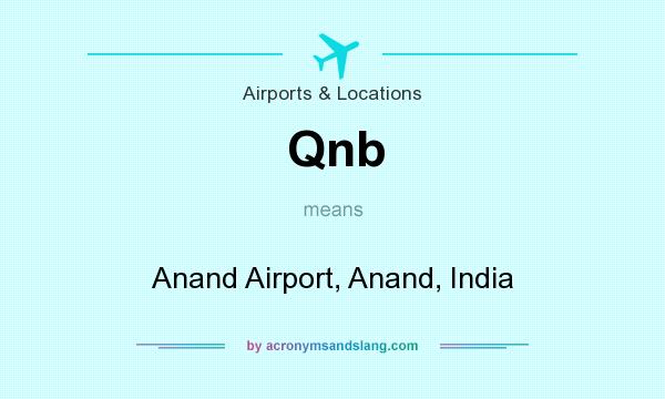 What does Qnb mean? It stands for Anand Airport, Anand, India