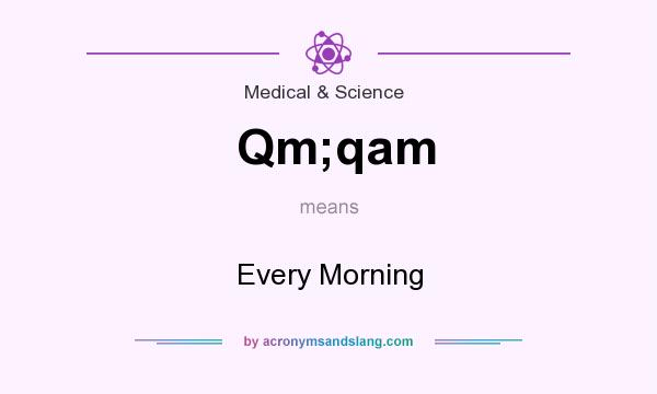 What does Qm;qam mean? It stands for Every Morning