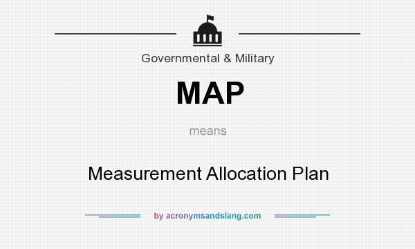 What does MAP mean? It stands for Measurement Allocation Plan