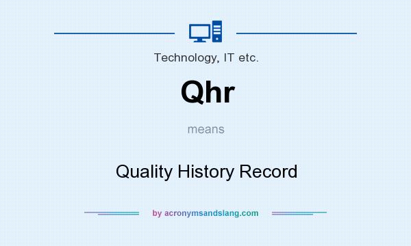 What does Qhr mean? It stands for Quality History Record
