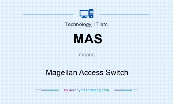 What does MAS mean? It stands for Magellan Access Switch