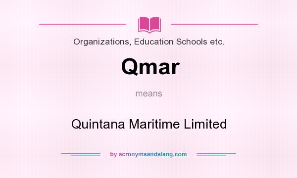 What does Qmar mean? It stands for Quintana Maritime Limited